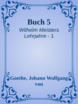 [Wilhelm Meisters Lehrjahre 01] • Buch 5